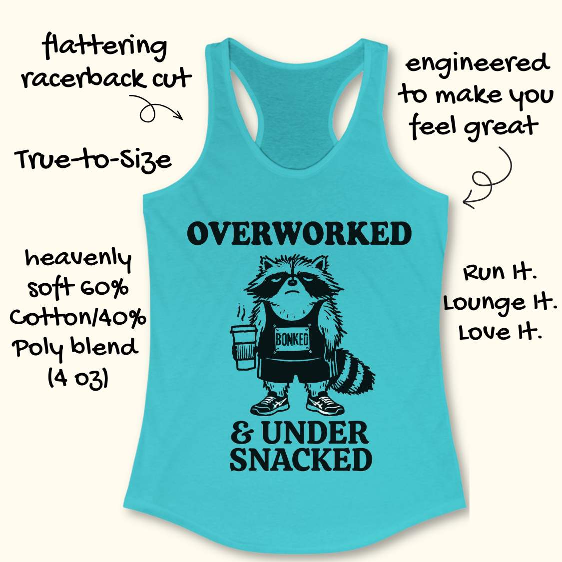 A turquoise racerback tank top with a black graphic of a raccoon wearing a 'BONKER' tank top and the text 'OVERWORKED & UNDER SNACKED'. The image includes hand-drawn style text callouts highlighting features like the flattering racerback cut, true-to-size fit, and soft cotton/polyester blend fabric.