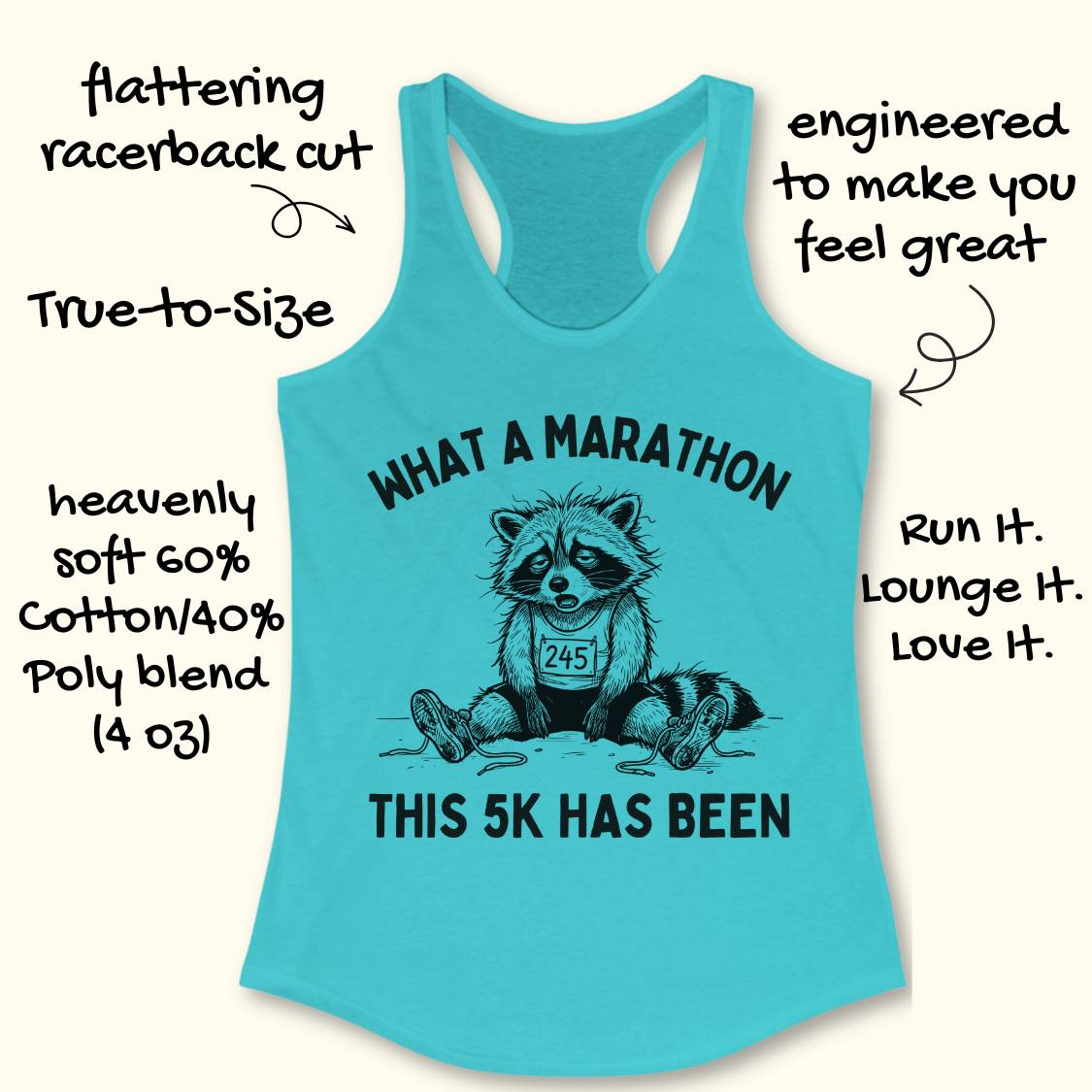A turquoise racerback tank top with a raccoon graphic and the text 'WHAT A MARATHON THIS 5K HAS BEEN' on a light beige background, surrounded by black handwritten marketing callouts.