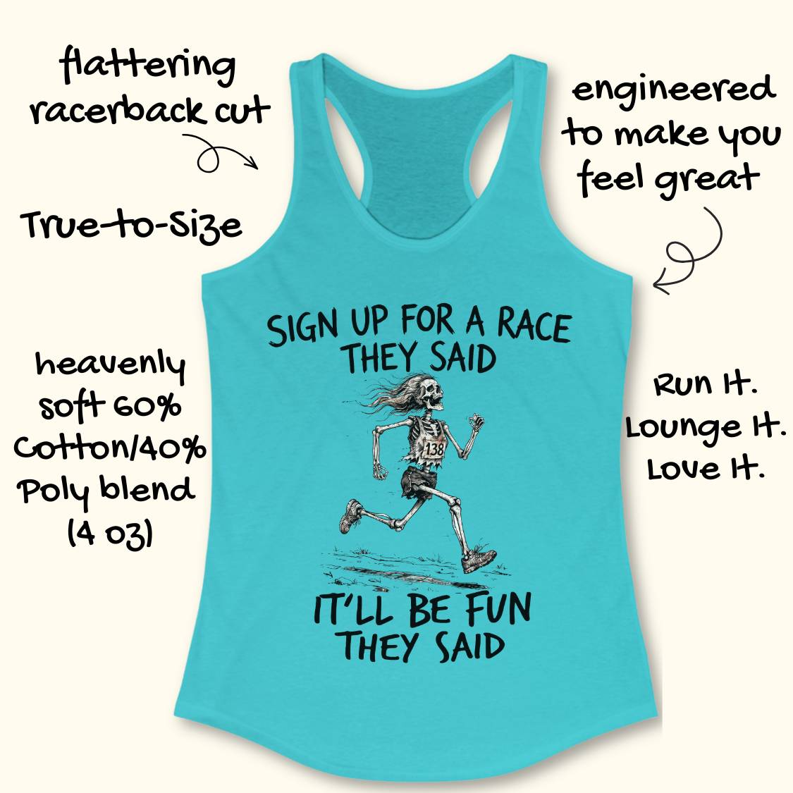 A turquoise racerback tank top with a skeleton running graphic and the text 'SIGN UP FOR A RACE THEY SAID' and 'IT'LL BE FUN THEY SAID' on a light beige background, surrounded by handwritten marketing callouts.