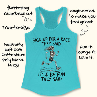 A turquoise racerback tank top with a skeleton running graphic and the text 'SIGN UP FOR A RACE THEY SAID' and 'IT'LL BE FUN THEY SAID' on a light beige background, surrounded by handwritten marketing callouts.