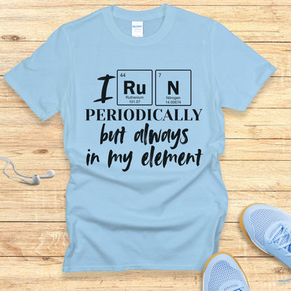 Funny Running Shirt  Women Runners T-Shirt I Run Periodically