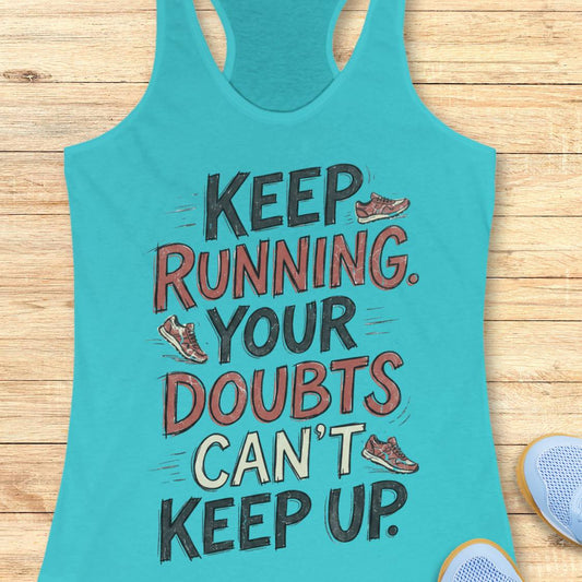 A turquoise racerback tank top laid flat on a light wood background, featuring the motivational text 'KEEP RUNNING. YOUR DOUBTS CAN'T KEEP UP.