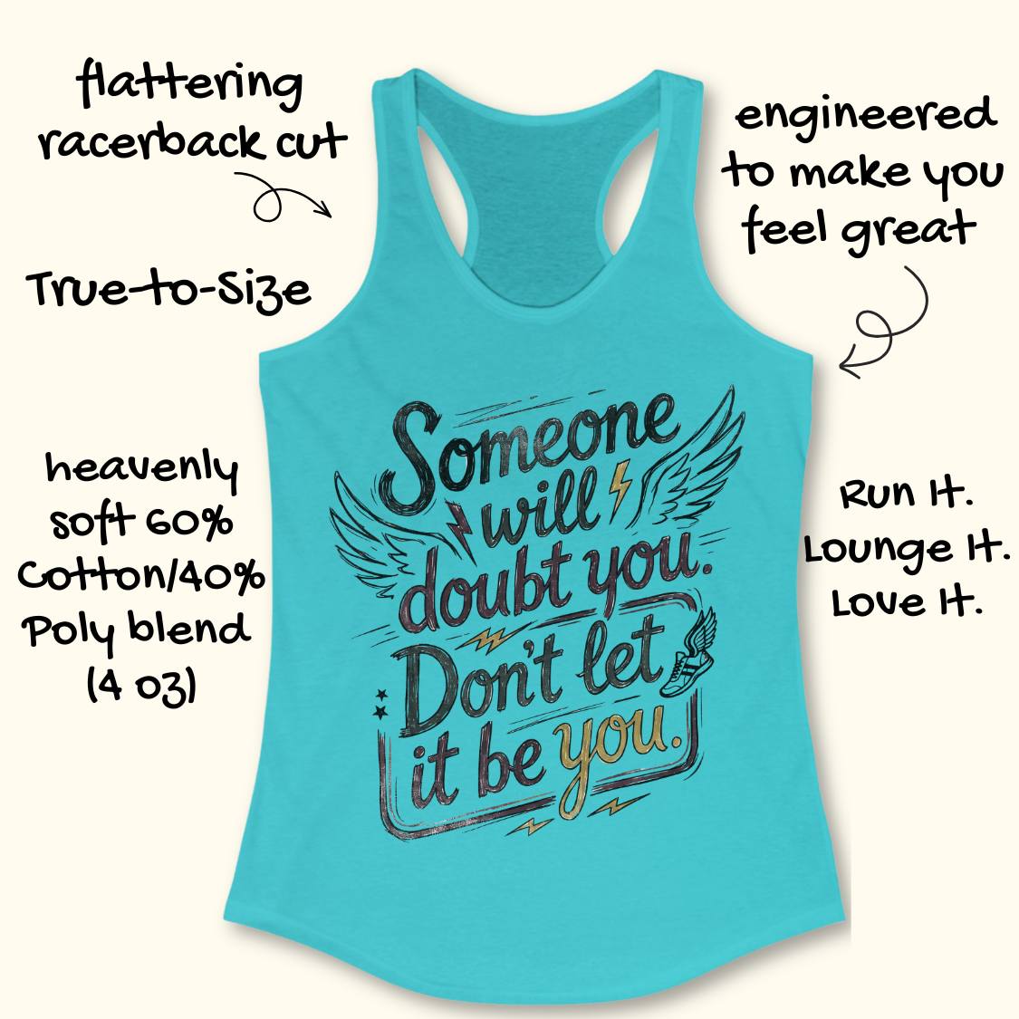 A turquoise racerback tank top with a motivational graphic reading 'Someone will doubt you. Don't let it be you.