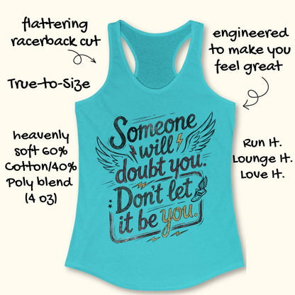 A turquoise racerback tank top with a motivational graphic reading 'Someone will doubt you. Don't let it be you.
