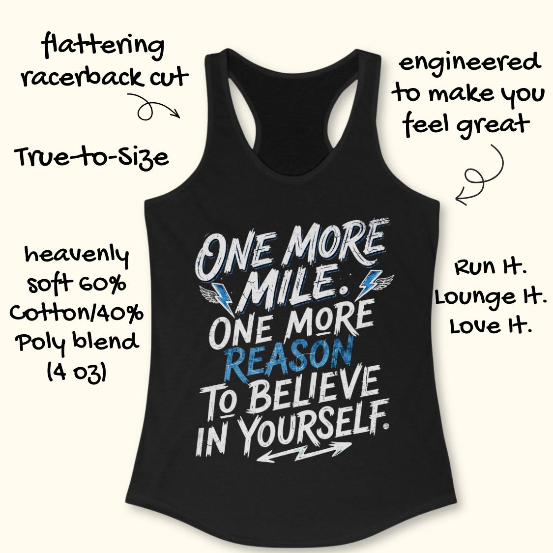 A  black racerback tank top featuring  the text 'one more mile. one more reason to believe in yourself' printed on the front, displayed flat on a light wood background.