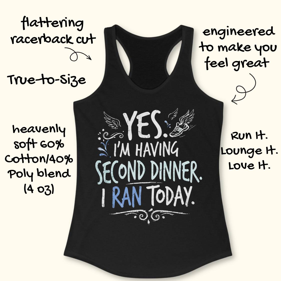 A black racerback tank top featuring  the text 'yes. I'm having second dinner. I ran today.' printed on the front, displayed flat on a light wood background.