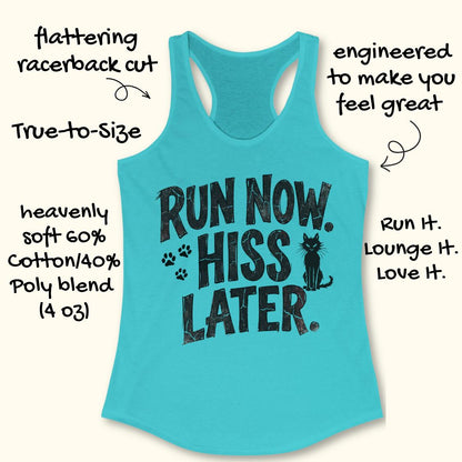 A turquoise racerback tank top with a black distressed graphic reading 'RUN NOW. HISS LATER.