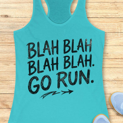 A blue racerback tank top with a black distressed graphic that reads 'BLAH BLAH BLAH BLAH. GO RUN.