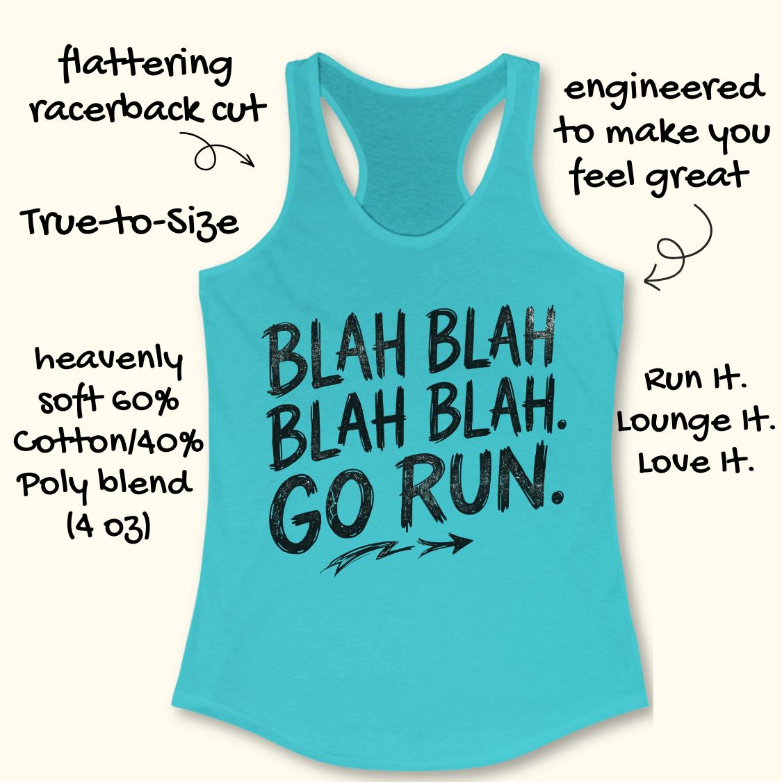 A blue racerback tank top with a black distressed graphic that reads 'BLAH BLAH BLAH BLAH. GO RUN.