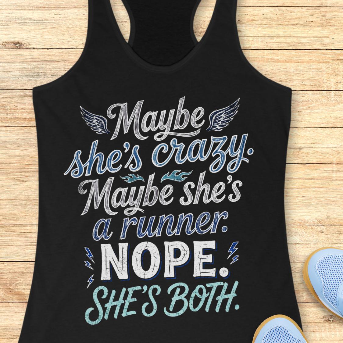 A black racerback tank top with a humorous graphic print reading 'Maybe she's crazy. Maybe she's a runner.