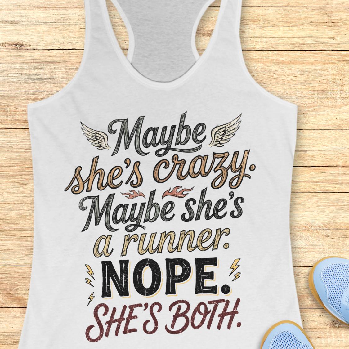 A white racerback tank top with a humorous graphic print reading 'Maybe she's crazy. Maybe she's a runner.