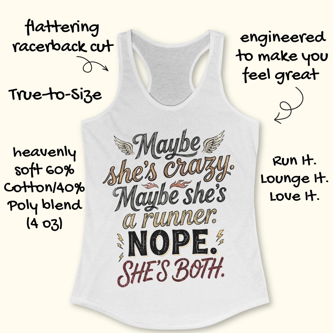 A white racerback tank top with a humorous graphic print reading 'Maybe she's crazy. Maybe she's a runner.