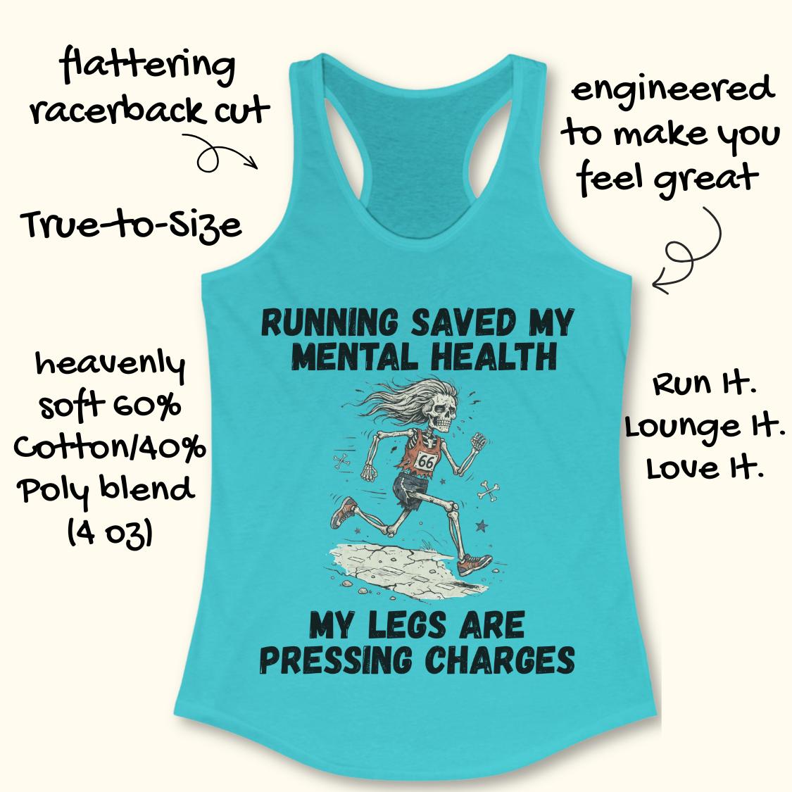 A turquoise racerback tank top with a graphic of a running skeleton and the text 'RUNNING SAVED MY MENTAL HEALTH' and 'MY LEGS ARE PRESSING CHARGES,' shown on a light beige background with decorative callout text around it.
