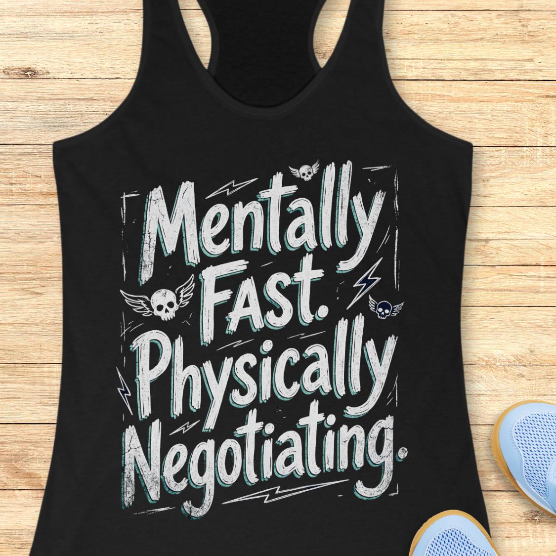 A black racerback tank top with a white graphic text reading 'Mentally Fast. Physically Negotiating.