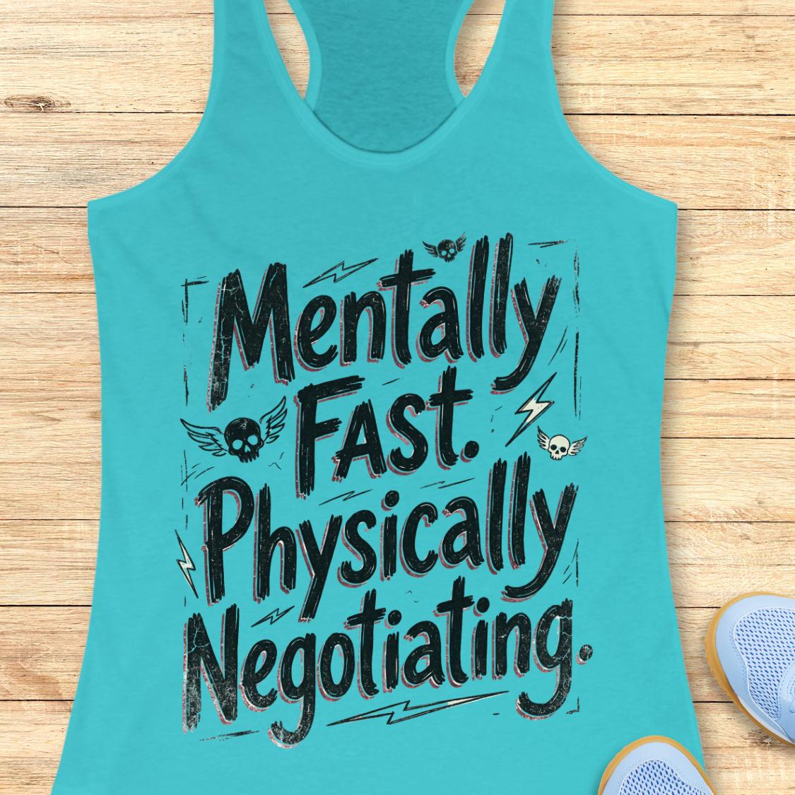 A turquoise racerback tank top with a black graphic text reading 'Mentally Fast. Physically Negotiating.