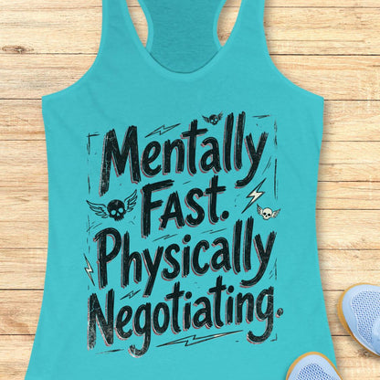 A turquoise racerback tank top with a black graphic text reading 'Mentally Fast. Physically Negotiating.