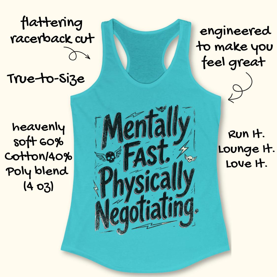 A turquoise racerback tank top with a black graphic text print reading 'Mentally Fast. Physically Negotiating.
