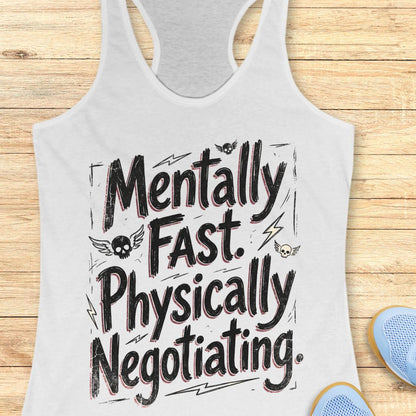 A white racerback tank top with a black and red graphic text reading 'Mentally Fast. Physically Negotiating.