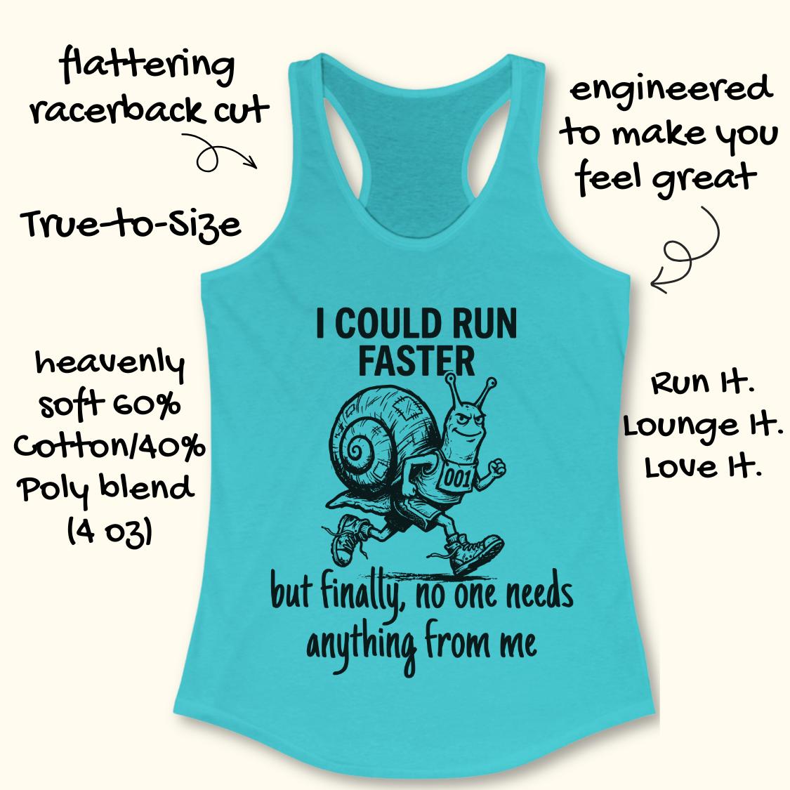 A turquoise racerback tank top with a black graphic of a snail running and the text 'I COULD RUN FASTER but finally, no one needs anything from me.' Handwritten callouts around the product describe its fit and comfort features.