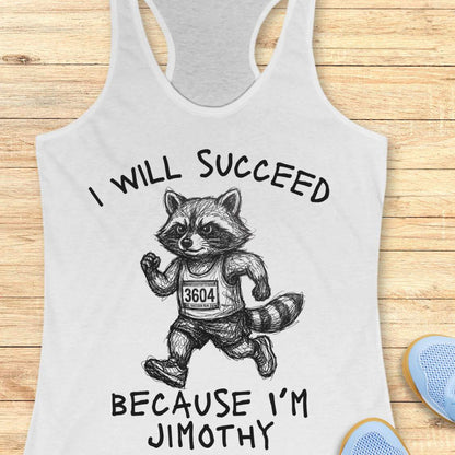 A white racerback tank top laid flat on a light wood background, featuring a black graphic of a raccoon running with the text 'I WILL SUCCEED BECAUSE I'M JIMOTHY'. Partial blue shoes are visible at the bottom right as styling props.