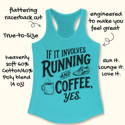 A turquoise racerback tank top with a black graphic reading 'IF IT INVOLVES RUNNING AND COFFEE, YES.' on a cream background, surrounded by handwritten marketing callouts about fit and comfort.