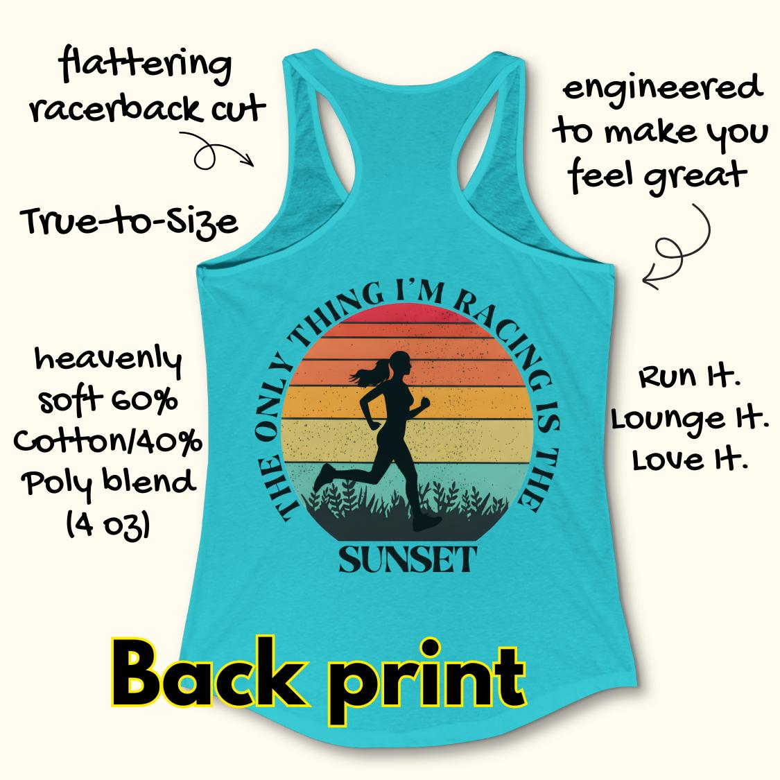 A turquoise racerback tank top shown on a cream background with handwritten marketing text around it. The back of the shirt features a large printed graphic of a running silhouette over a sunset gradient and the words 'THE ONLY THING I'M RACING IS THE SUNSET.