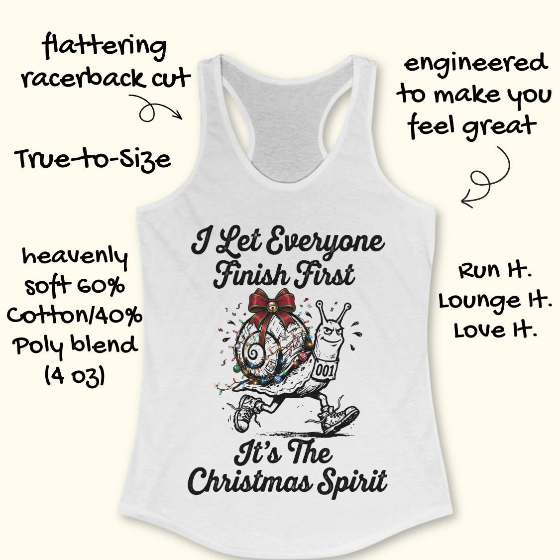 A white racerback tank top laid flat on a light wood background, featuring a black graphic of a decorated snail running with the text 'I Let Everyone Finish First It's The Christmas Spirit'.