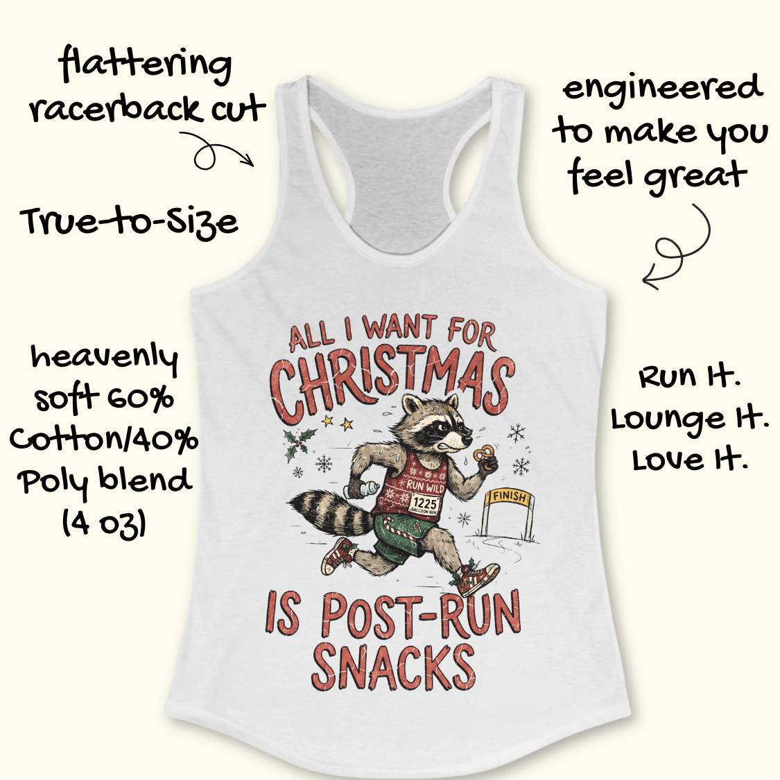 A white racerback tank top with a colorful Christmas raccoon graphic and the text 'ALL I WANT FOR CHRISTMAS IS POST-RUN SNACKS' on a light beige background, surrounded by handwritten promotional callouts.