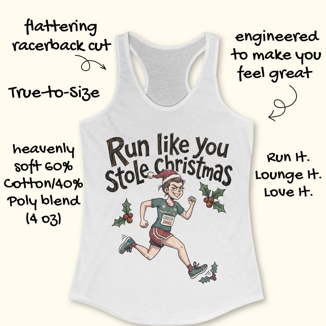 A white racerback tank top with a Christmas-themed graphic of a runner and the text 'Run like you Stole Christmas.' Hand-drawn text around the product highlights its fit and comfort features.