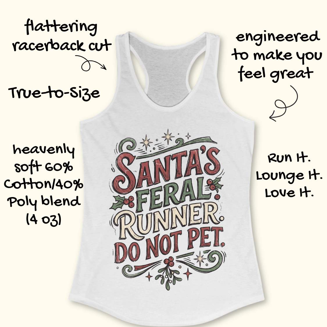 white racerback tank top featuring the festive phrase “Santa’s Feral Runner, Do Not Pet” in large vintage-style lettering. The design includes red, white, and green text accented with holly leaves, red berries, stars, swirls, and mistletoe-inspired elements, creating a playful Christmas theme for runners. The tank top is displayed on a light wood background with partial blue running shoes visible in the corners.