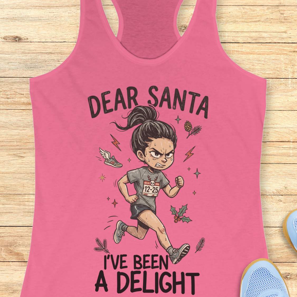 pink racerback tank top featuring the humorous Christmas running phrase “DEAR SANTA I’VE BEEN A DELIGHT” in bold black lettering. The design includes a cartoon runner wearing a race bib marked “12-25,” surrounded by holiday accents such as holly leaves, pine sprigs, stars, and a winged running shoe. The festive artwork combines runner humor with Christmas cheer. The tank top is displayed on a light wood background with partial blue running shoes visible in the corners.