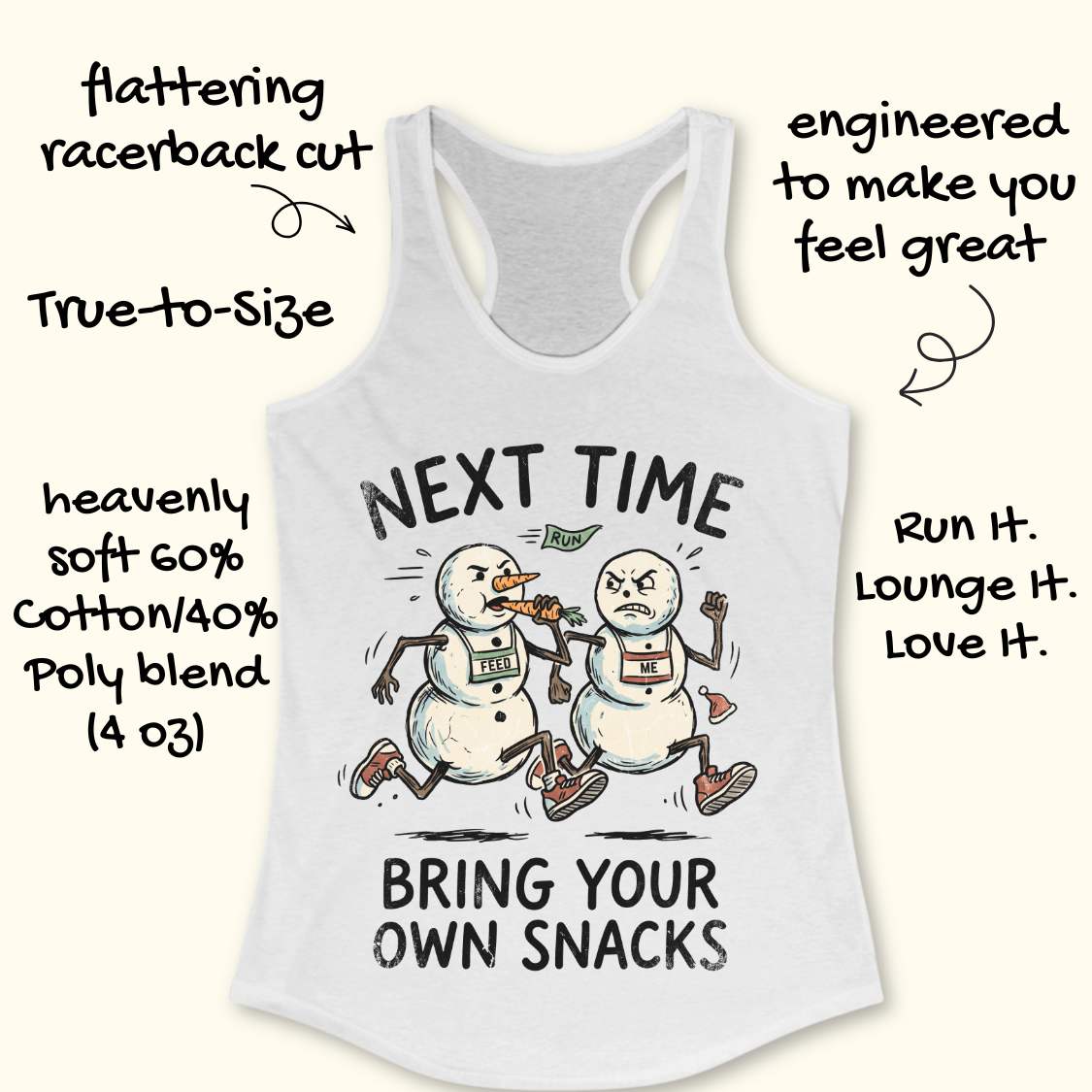 A white racerback tank top with a humorous snowman graphic and text reading 'NEXT TIME BRING YOUR OWN SNACKS,' shown on a light beige background with decorative callout text around it.
