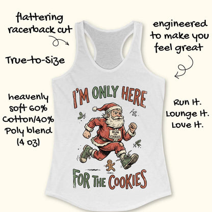A white racerback tank top with a colorful graphic of a running Santa Claus and the text 'I'M ONLY HERE FOR THE COOKIES'. The image includes promotional text callouts around the product on a light beige background.