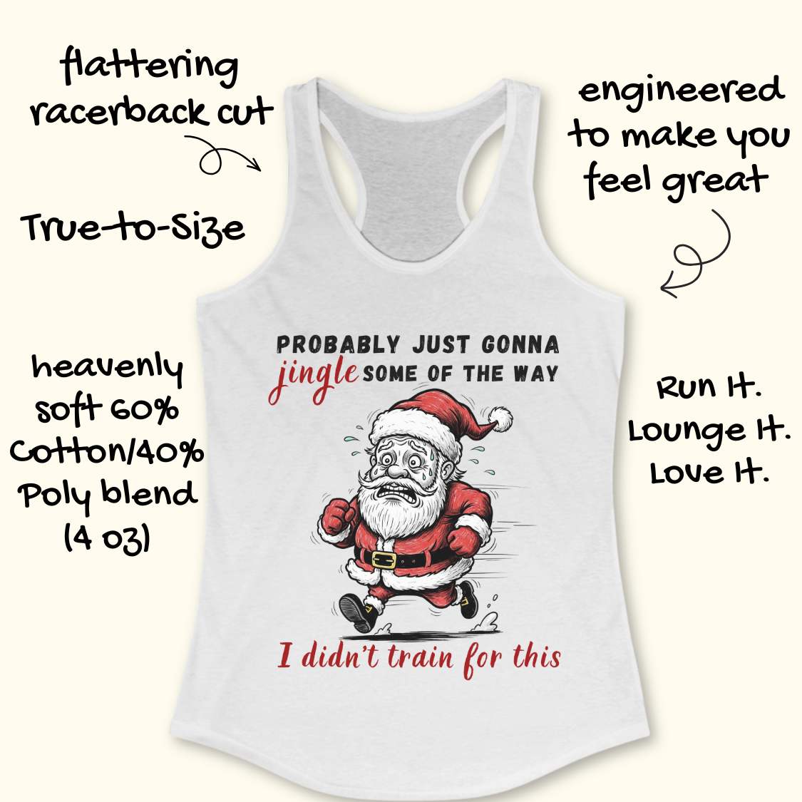 A white racerback tank top laid flat on a light wood background, featuring a humorous graphic of a running Santa Claus with the text 'PROBABLY JUST GONNA jingle SOME OF THE WAY I didn't train for this'.