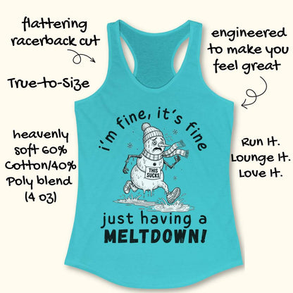 A turquoise racerback tank top laid flat on a light cream background, with handwritten marketing callouts around it. The shirt features a cartoon snowman graphic and the text 'i'm fine, it's fine just having a MELTDOWN!'.